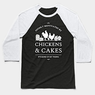 Highly Motivated by Chickens and Cakes - V2 Baseball T-Shirt